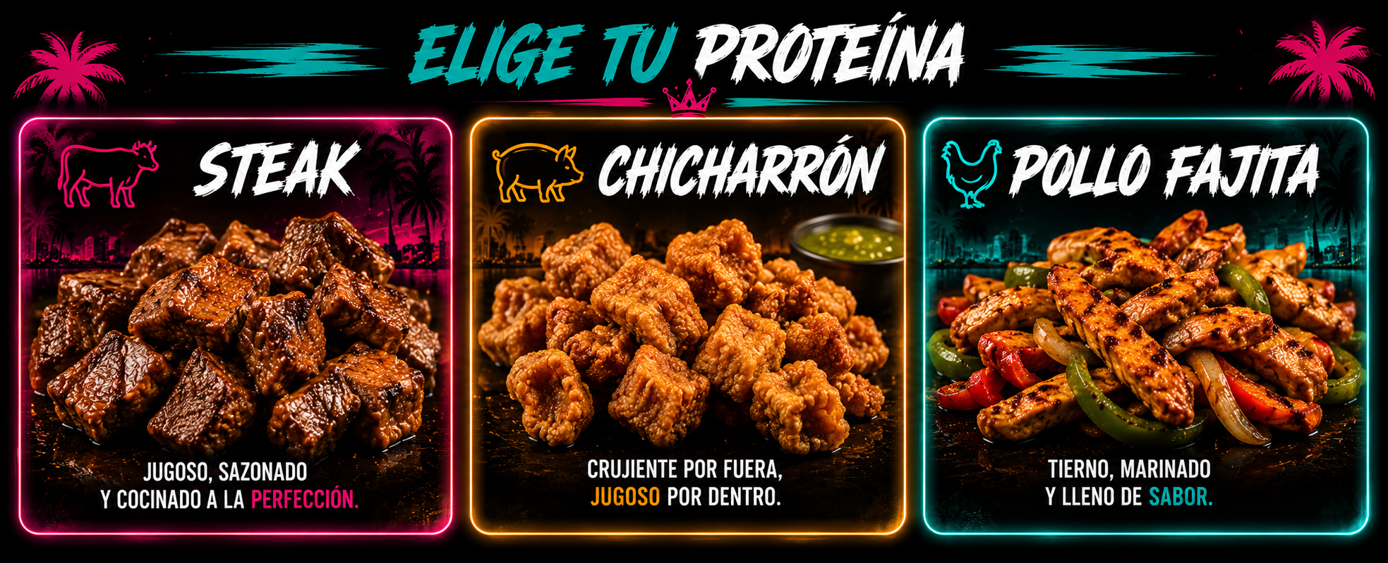 Elige tu ProteĂna — Steak, ChicharrĂłn, Pollo Fajita